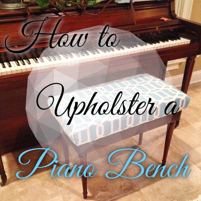 How to Upholster a Piano Bench