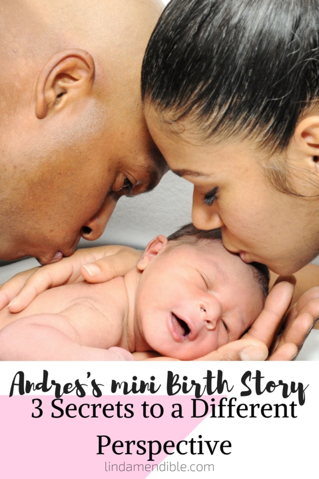 andress-mini-birth-story-3-secrets-to-a-different-perspective