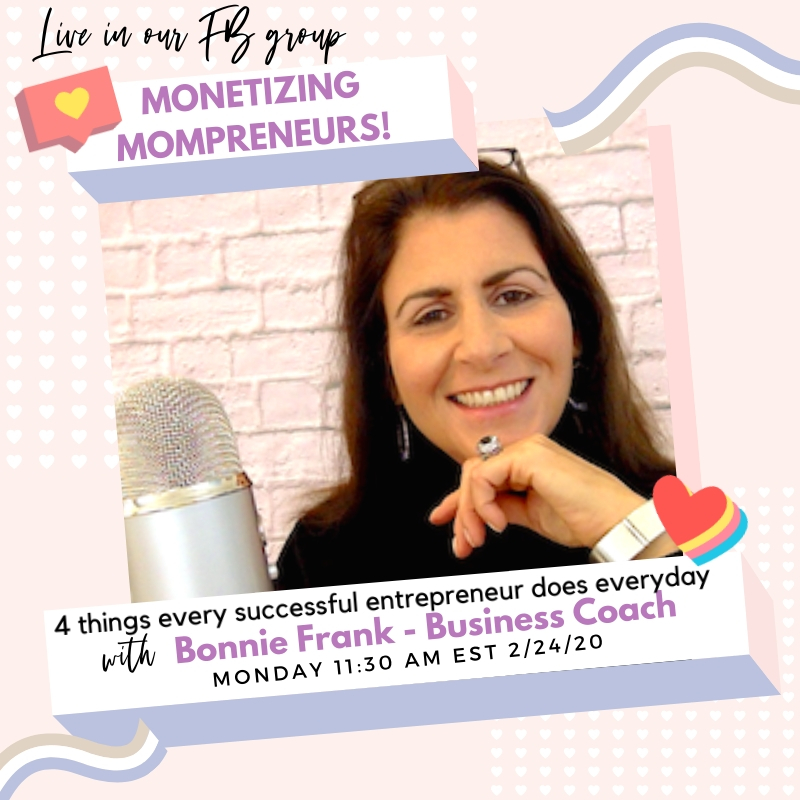 4 things every successful entrepreneur does every day! Live in our FB group Monetizing Mompreneurs